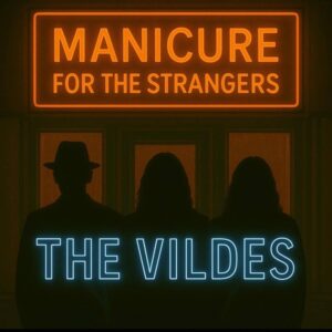 Manicure for the Strangers single artwork by The Vildes featuring three silhouetted figures on an orange and dark brown background with the artist name in blue neon style typography
