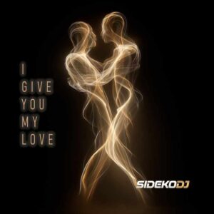SidekoDJ I Give You My Love cover art featuring a sparkling gold outline of a couple embracing on a black background