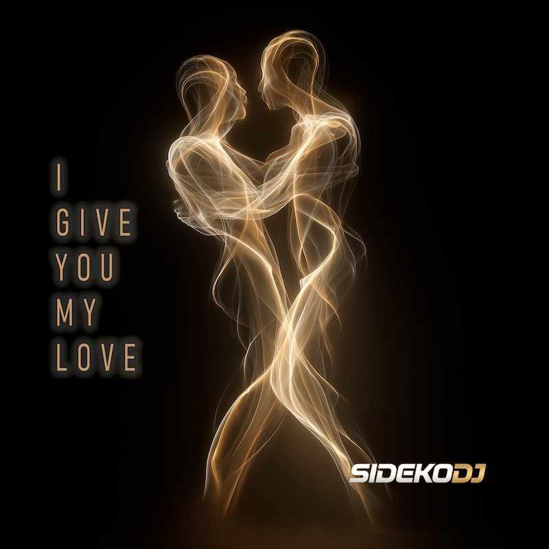 SidekoDJ I Give You My Love cover art featuring a sparkling gold outline of a couple embracing on a black background