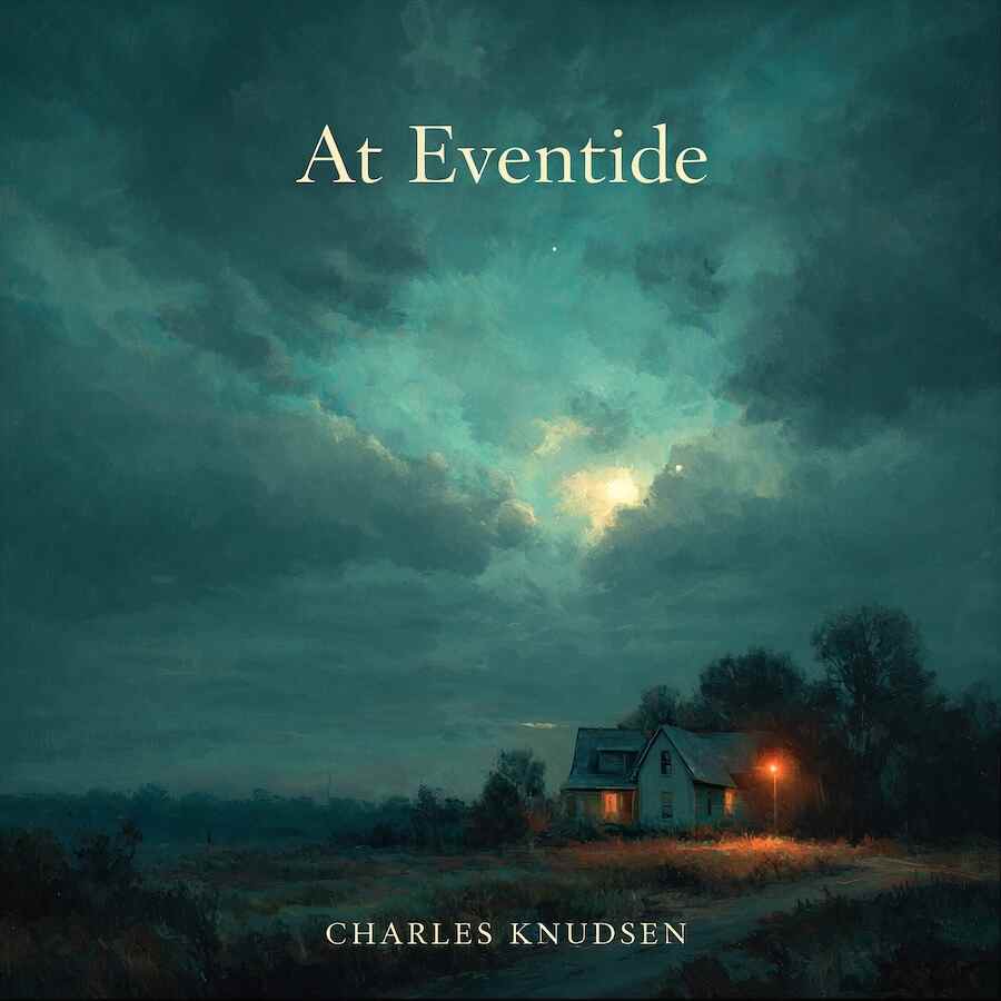 Album artwork for At Eventide by Charles Knudsen featuring dark green storm clouds with sunlight breaking through, a distant house glowing with warm orange lights, creating a dramatic and reflective atmosphere.