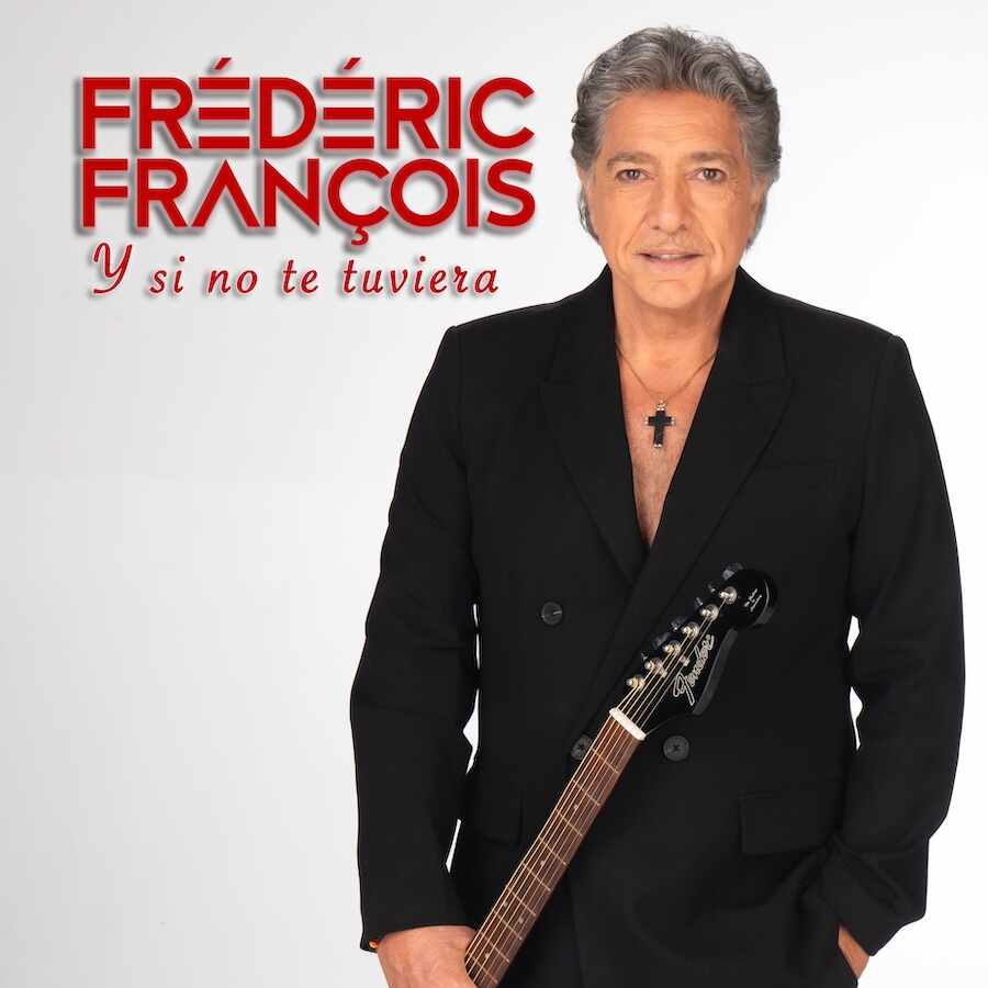 Frédéric François in a black suit jacket holding an electric guitar, looking directly at the camera, with his name and “Y Si No Te Tuviera” displayed in the top left.